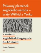 Pokorný plamének anglického národa - Svatý Wilfrid z Yorku v kontextu anglolatinské hagiografie 8.-1