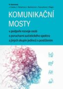 Komunikační mosty v podpoře rozvoje osob s poruchami autistického spektra a jiných skupin jedinců s
