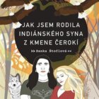 Jak jsem rodila indiánského syna z kmene Čerokí (CD)