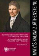 Matyáš Kalina z Jäthensteinu - Böhmens heidnische Opferplätze, Gräber und Alterthümer / Pohanská obě