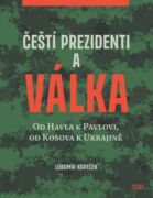 Čeští prezidenti a válka (e-kniha)