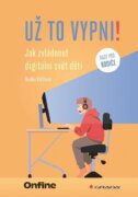 Už to vypni! - Jak zvládnout digitální svět dětí