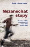 Nezanechat stopy - Skutečný příběh studenta, který se stal obětí totalitní zvůle
