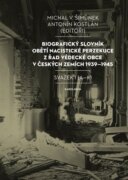 Biografický slovník obětí nacistické perzekuce z řad vědecké obce v českých zemích 1939-1945. Svazek