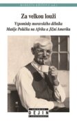 Za velkou louži - Vzpomínky českého dělníka Matěje Poláčka na Afriku a Jižní Ameriku
