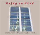 Hajdy na Hrad - Docela prostě o Pražském hradu a mostě