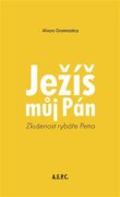 Ježíš můj Pán - Zkušenost rybáře Petra