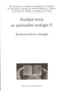 Studijní texty ze spirituální teologie V. - Duchovní život a liturgie