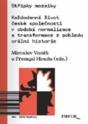 Střípky mozaiky - Každodenní život české společnosti v období normalizace a transformace z pohledu o