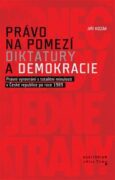 Právo na pomezí diktatury a demokracie - Právní vyrovnání s totalitní minulostí v České republice po