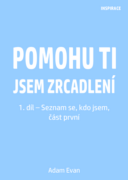 Pomohu ti jsem zrcadlení 1. díl – Seznam se, kdo jsem, část první (e-kniha)