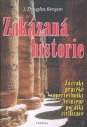 Zakázaná historie - Zázraky pravěké supertechniky a netušené počátky civilizace