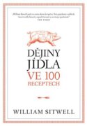 Dějiny jídla ve 100 receptech