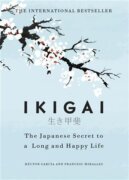 Ikigai:The Japanese secret to a long and happy life