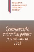 Československá zahraniční politika po osvobození 1945 - Dokumenty československé zahraniční politiky