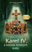 Karel IV. a koruna římských králů - Vzkříšené srdce Evropy (e-kniha)