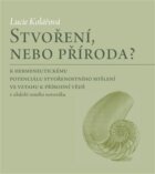 Stvoření, nebo příroda? - K hermeneutickému potenciálu stvořenostního myšlení ve vztahu k přírodní v