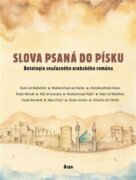 Slova psaná do písku - Antologie současného arabského románu na počest Františka Ondráše