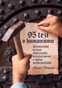 95 tezí o humanismu - Křesťanství versus osvícenství, sekularismus a volnomyšlenkářství