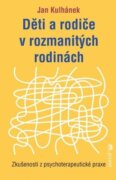 Děti a rodiče v rozmanitých rodinách - Zkušenosti z psychoterapeutické praxe