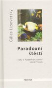 Paradoxní štěstí - Esej o hyperkonzumní společnosti