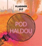 Pod haldou - kriminální příběh z Ostravska (CD)