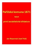 Pařížská komuna 1871 - Neboli první socialistická diktatura
