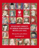 Husovské unikáty ze sbírek Národního muzea (1415-2015) - Mistr Jan Hus a jeho dědictví