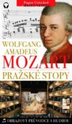 W. A. Mozart - Pražské stopy: Fascinující hudební výlet Prahou (e-kniha)