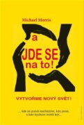 A jde se na to! - Vytvořme nový svět