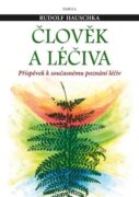 Člověk a léčiva - Příspěvek k současnému poznání léčiv