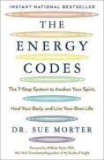 The Energy Codes : The 7-Step System to Awaken Your Spirit, Heal Your Body, and Live Your Best Life