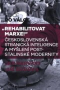 "Rehabilitovat Marxe!" - Československá stranická inteligence a myšlení poststalinské modernity