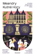 Meandry Kutné Hory - Průvodce Kutnou Horou pro děti a jejich rodiče
