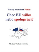 Ruský prezident Putin Chce EU válku nebo spolupráci?