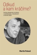 Odkud a kam kráčíme? - Osobní příspěvek do debaty o totalitarismu, demokracii a filosofii dějin