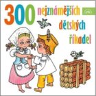 300 nejznámějších dětských říkadel (CD)