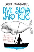 Dvě slova jako klíč - Laskavá kniha o podivuhodných osudech dotýkajících se života Teodora D.