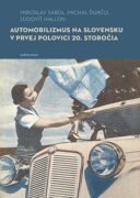 Automobilizmus na Slovensku v prvej polovici 20. storočia (e-kniha)
