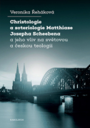 Christologie a soteriologie Matthiase Josepha Scheebena a jeho vliv na světovou a českou teologii (e