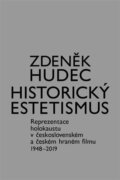 Historický estetismus - Reprezentace holokaustu v československém a českém hraném filmu 1948-2019