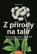Z přírody na talíř - Rozpoznejte snadno 100 druhů