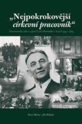 Nejpokrokovější církevní pracovník - Protestantské církve a Josef Lukl Hromádka v letech 1945 - 1969