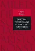 Mílétská filosofie jako aristotelská konstrukce - Studie o základních pojmech a představách