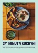 30 minut v kuchyni - Chutně, snadno a bez námahy aneb více než 80 receptů, se kterými si v kuchyni o