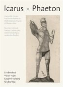 Nemístní hrdinové: Íkaros a Faetón jako emblematické figury moderního člověka - Impossible Heroes: I