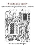 Z pošťákovy brašny - Putování do Santiaga de Compostela a do Říma