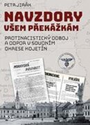 Navzdory všem překážkám - Protinacistický odboj a odpor v soudním okrese Kojetín