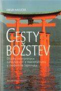 Cesty božstev - Otázky interpretace náboženství a nacionalismu v moderním Japonsku