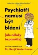 Psychiatři nemusí být blázni (ale někdy to pomůže)
